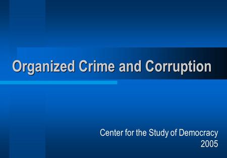 Organized Crime and Corruption Center for the Study of Democracy 2005.