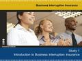 Study 1 Introduction to Business Interruption Insurance Business Interruption Insurance.