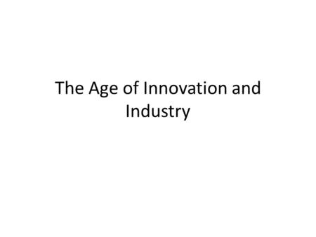 The Age of Innovation and Industry. Ohio’s own Thomas Edison Invented over 1,000 items including the light bulb, phonograph. Born in Milan, Ohio. Edison’s.