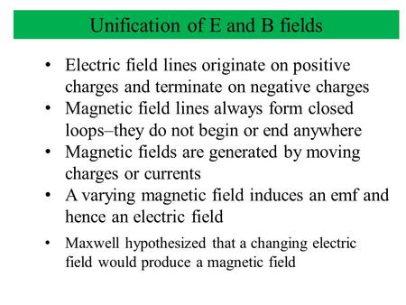 Electric field lines originate on positive charges and terminate on negative charges Magnetic field lines always form closed loops–they do not begin or.