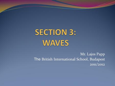 Mr. Lajos Papp The British International School, Budapest 2011/2012.