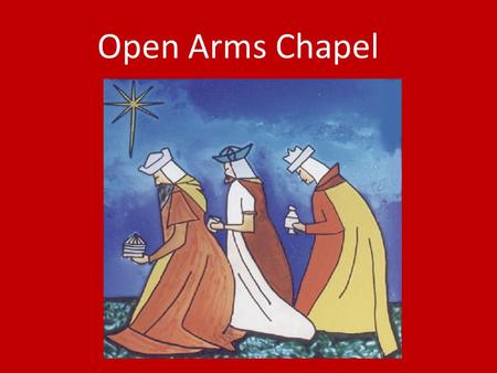 Open Arms Chapel. The Invocation Father Holy Spirit Son.