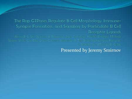 Presented by Jeremy Smirnov. BCR and LFA-1 Induce B Cell Spreading Cell Spreading - a change in morphology that allows the B cell to “search” for antigens.