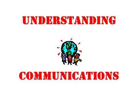 UNDERSTANDING COMMUNICATIONS. Communication is: Sharing (information) Using (symbols) Sending and (receiving) messages.