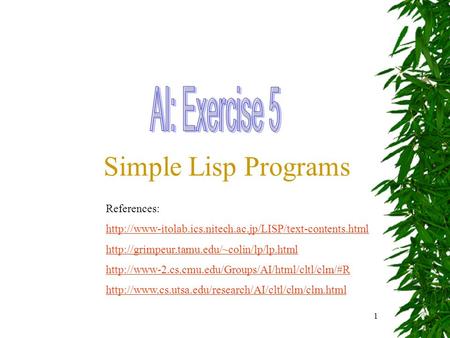 1 Simple Lisp Programs References: