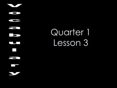 Quarter 1 Lesson 3. Corroboration (n.) -to strengthen or support with evidence Synonyms: confirmation, validation.