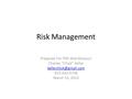 Risk Management Prepared For PMI Mid-Missouri Charles “Chick” Keller 913-432-0758 March 15, 2012.