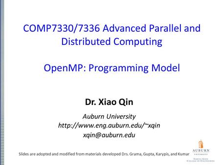 COMP7330/7336 Advanced Parallel and Distributed Computing OpenMP: Programming Model Dr. Xiao Qin Auburn University