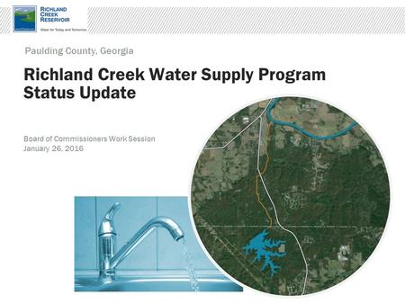 Richland Creek Water Supply Program Status Update Paulding County, Georgia Board of Commissioners Work Session January 26, 2016.