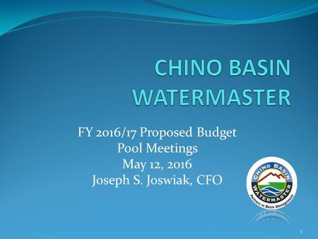 FY 2016/17 Proposed Budget Pool Meetings May 12, 2016 Joseph S. Joswiak, CFO 1.