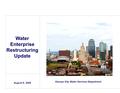 Water Enterprise Restructuring Update Kansas City Water Services Department August 6, 2008.