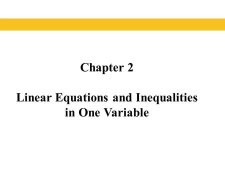 Chapter 2 Linear Equations and Inequalities in One Variable.