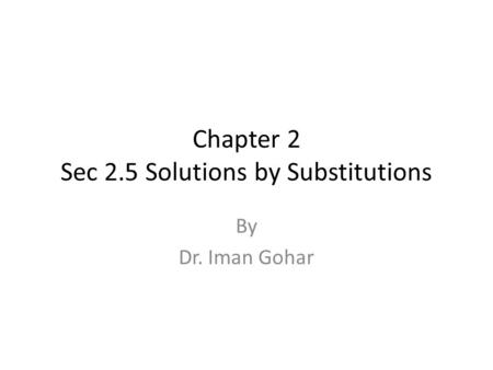 Chapter 2 Sec 2.5 Solutions by Substitutions By Dr. Iman Gohar.