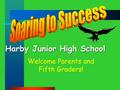 Harby Junior High School Welcome Parents and Fifth Graders!