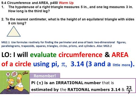 MG2.1 Use formulas routinely for finding the perimeter and area of basic two-dimensional figures, parallelograms, trapezoids, squares, triangles, circles,