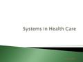 Table of Contents. Lessons 1. Systems Theory GoGo 2. National Health Care Systems GoGo.