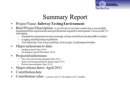 Summary Report Project Name: Infoway Testing Environment Brief Project Description: A set of tools to test that vendors have successfully implemented the.