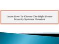 Finalising a home security system requires looking into many things. Unlike choosing the outer colour for your home or finalising furniture set, home.