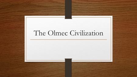 The Olmec Civilization