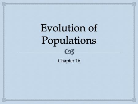 Chapter 16.  16-1 Genes & Variation  1. Genetic Variation is common.