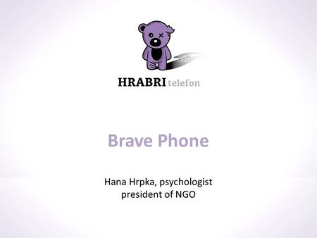 Brave Phone Hana Hrpka, psychologist president of NGO.