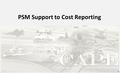 UNCLASSIFIED PSM Support to Cost Reporting 1. UNCLASSIFIED PSM Help Required 2 DoDI 5000.02 requires cost reporting on ALL Sustainment Contracts over.