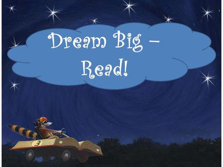 Dream Big – Read!. Begins Monday, June 11 th Ends Saturday, August 4th South Pasadena Public Library Summer Reading Program 2012.