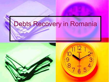 Debts Recovery in Romania. INTRODUCTION Recovering a debt can be a complex process everywhere, for every business, regardless of the industry. The Romanian.