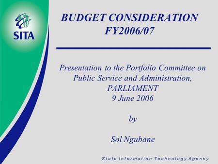 S t a t e I n f o r m a t i o n T e c h n o l o g y A g e n c y Presentation to the Portfolio Committee on Public Service and Administration, PARLIAMENT.