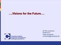 ….Visions for the Future…. Peter Schreiner EFTRE Conference Bruges 2010.