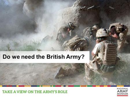 Do we need the British Army?. What does the Army say about itself?