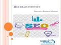 W EB BRAIN INFOTECH Innovative Business Solutions.