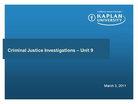 Presentation subhead March 3, 2011 Criminal Justice Investigations – Unit 9.