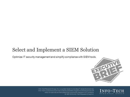 Info-Tech Research Group1 1 Info-Tech Research Group, Inc. is a global leader in providing IT research and advice. Info-Tech’s products and services combine.