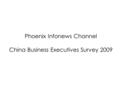 Phoenix Infonews Channel China Business Executives Survey 2009.