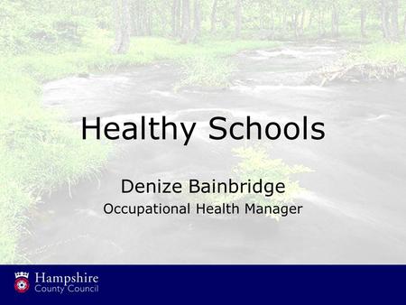 Healthy Schools Denize Bainbridge Occupational Health Manager.