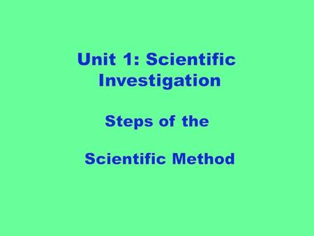 The Scientific Method involves a series of steps that are used to investigate a natural occurrence.