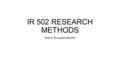 IR 502 RESEARCH METHODS How to do a presentation.