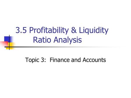 3.5 Profitability & Liquidity Ratio Analysis