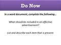 Do Now In a word document, complete the following… What should be included in an effective advertisement? List and describe each item that is present.