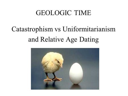 Catastrophism vs Uniformitarianism and Relative Age Dating