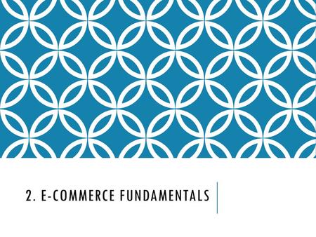 2. E-commerce fundamentals