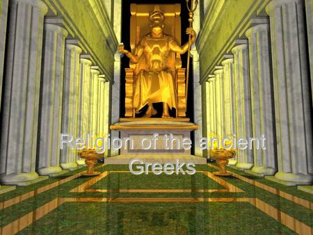 Religion of the ancient Greeks. What We Know Greeks were deeply religious Greeks were deeply religious Polytheistic Polytheistic Each polis under protection.