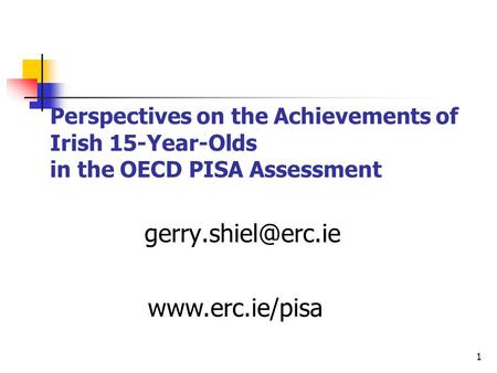 1 Perspectives on the Achievements of Irish 15-Year-Olds in the OECD PISA Assessment