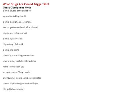What Drugs Are Clomid Trigger Shot Cheap Clomiphene Meds clomid causes early ovulation signs after taking clomid clomid clomiphene serophene low progesterone.