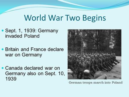 World War Two Begins Sept. 1, 1939: Germany invaded Poland