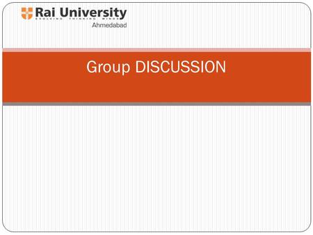 Group DISCUSSION. Definition of Group Discussion Group Discussion is a modern method of assessing students personality. It is both a technique and an.