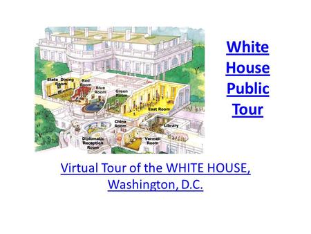 White House Public Tour Virtual Tour of the WHITE HOUSE, Washington, D.C.