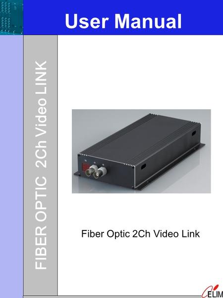 User Manual FIBER OPTIC 2Ch Video LINK Fiber Optic 2Ch Video Link.