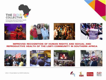 2013 | Presentation by DiDiRi Collective. Hivos LOSA | 20132 Free2BMe Hivos Southern Africa LGBTI Programme.